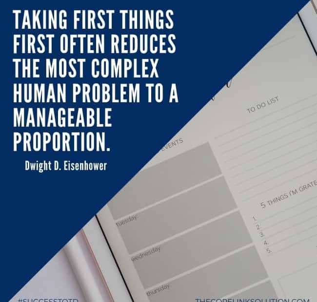 Taking first things first often reduces the most complex human problem to a manageable proportion. - Dwight D. Eisenhower