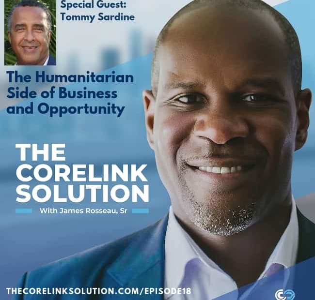 The Humanitarian Side of Business and Opportunity with Tommy Sardine