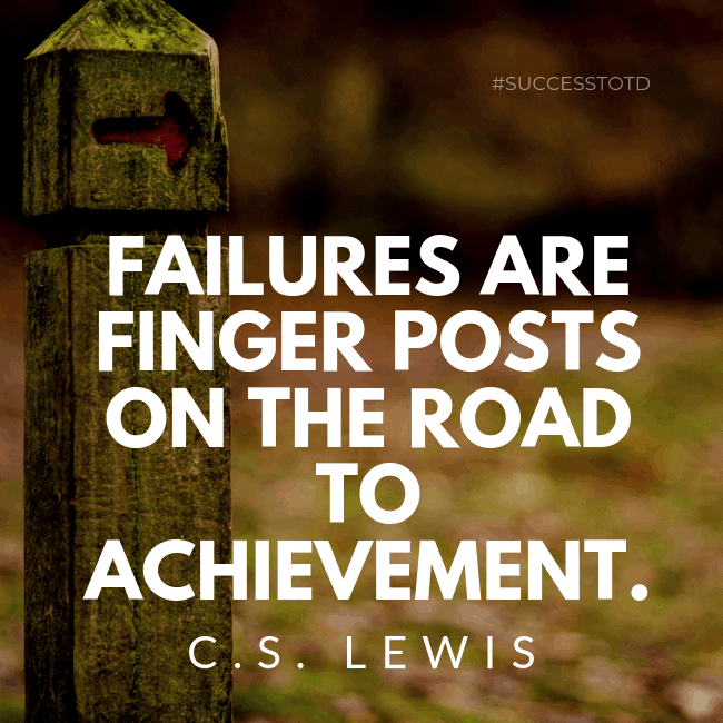 Failures are finger posts on the road to achievement. - C. S. Lewis