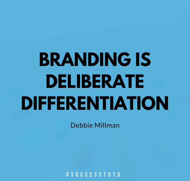 Branding is deliberate differentiation.