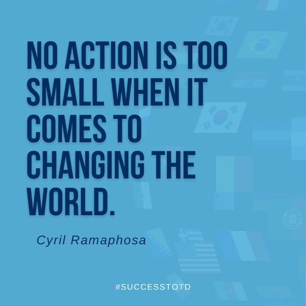No action is too small when it comes to changing the world. - Cyril Ramaphosa