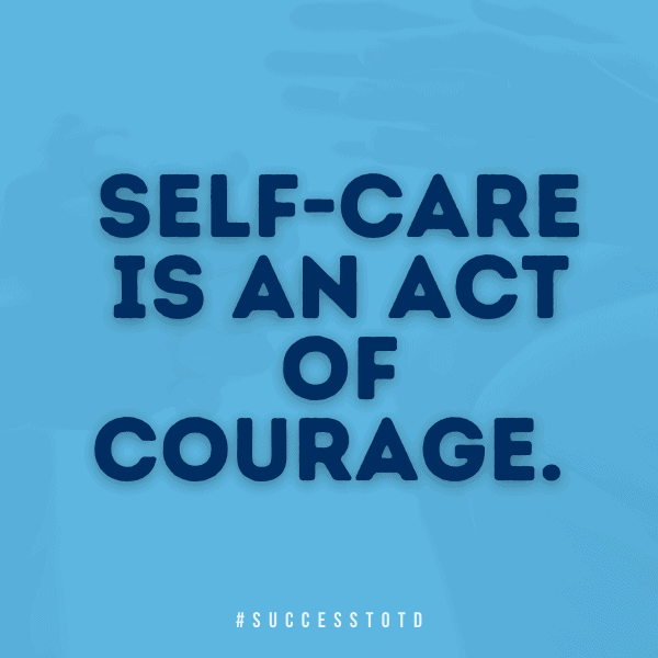 Self-Care is an act of courage. - James Rosseau, Sr.