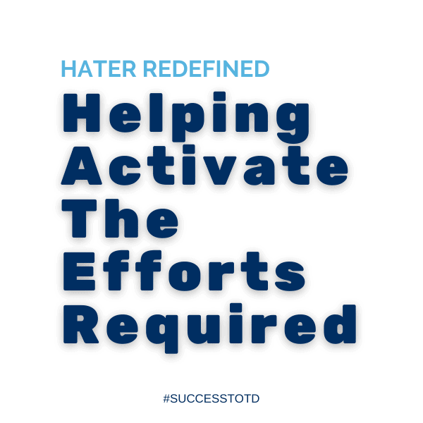 H.A.T.E.R. - Helping Activate The Efforts Required. - James Rosseau, Sr.