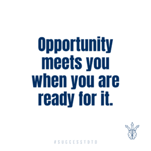 Opportunity meets you when you are ready for it. - James B. Rosseau, Sr.