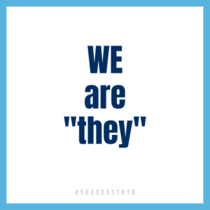 We are "they"
