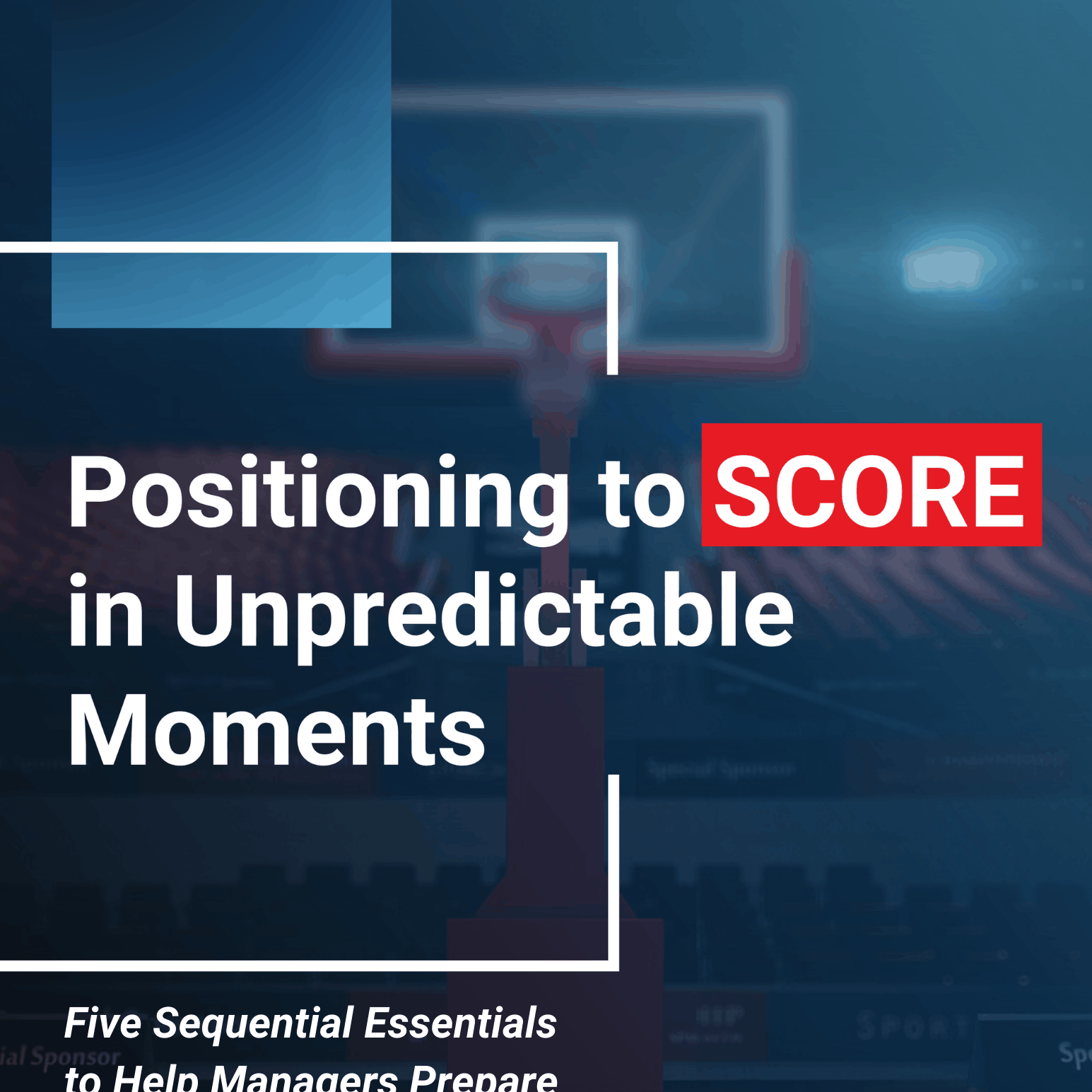 Positioning to SCORE in unpredictable moments_V3